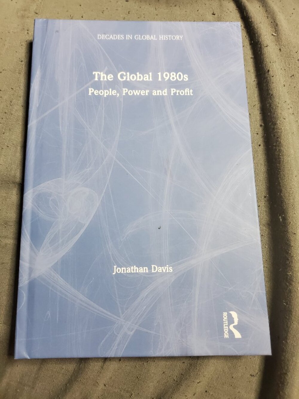 The Global 1980s: People, Power and Profit by Jonathan Davis (English) Hardcover
